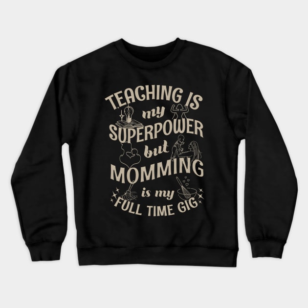 Homeschool Teacher Mom - Mother's Day Crewneck Sweatshirt by Prints.Berry